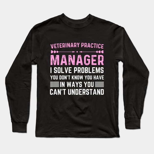 Veterinary Practice Manager appreciation day veterinarian Long Sleeve T-Shirt by Printopedy